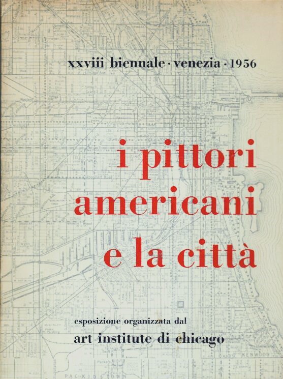 I pittori americani e la citta’: XXVIII Biennale, Venezia,1956.