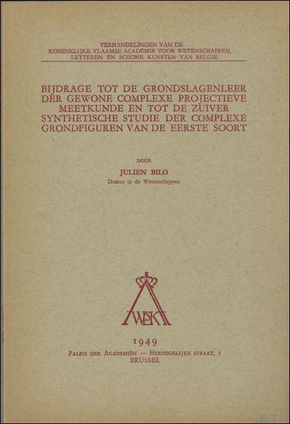 Bijdrage tot de grondslagenleer der gewone complexe projectieve meetkunde en …