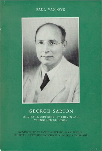 George Sarton : De mens en zijn werk uit brieven …