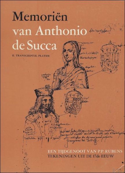 Memorien van Anthonio de Succa. Een tijdgenoot van P.P.Rubens. Tekeningen …