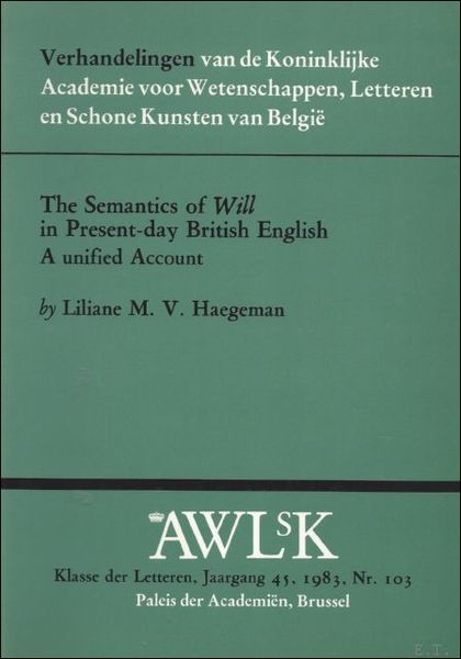 semantics of will in present-day British English. A unified account.