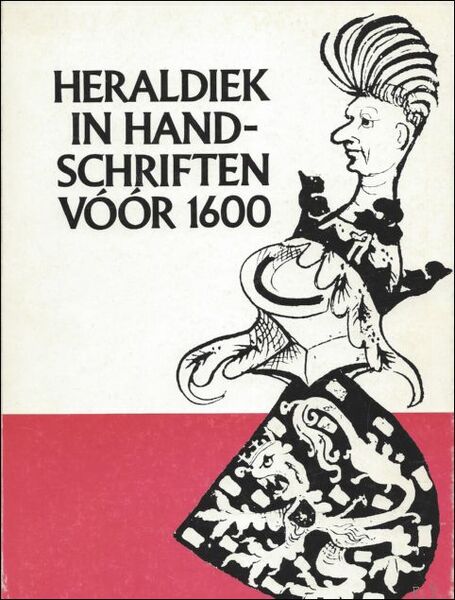 HERALDIEK IN HANDSCHRIFTEN VOOR 1600.