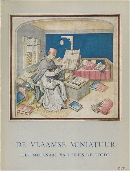 DE VLAAMSE MINIATUUR. HET MECENAAT VAN FILIPS DE GOEDE. 1445 …