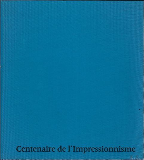 CENTENAIRE DE L' IMPRESSIONNISME.