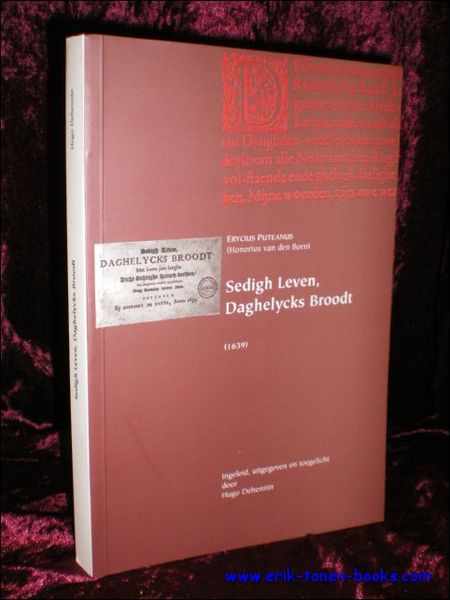 Erycius Puteanus' Sedigh leven, daghelycks broodt (1639). Ingeleid, uitgegeven en …