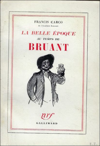 LA BELLE EPOQUE AU TEMPS DE BRUANT.
