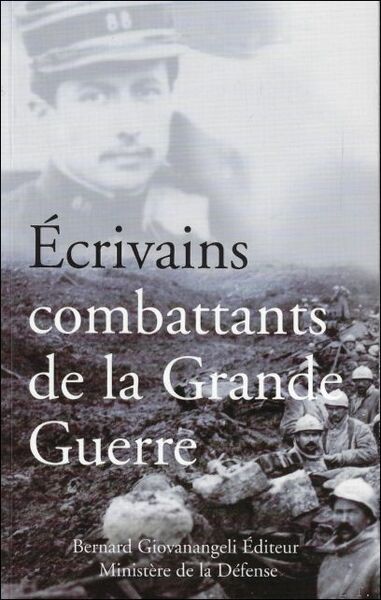 ECRIVAINS COMBATTANTS DE LA GRANDE GUERRE.