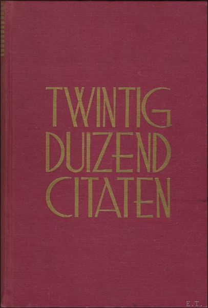 TWINTIGDUIZEND CITATEN, APHORISMEN EN SPREEKWOORDEN