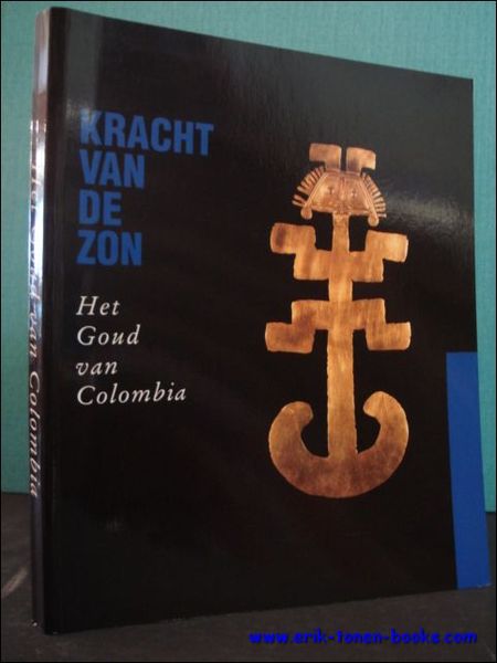 KRACHT VAN DE ZON. HET GOUD VAN COLOMBIA.