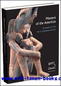 Masters of the Americas. In praise of thye Pre-Columbian artists.