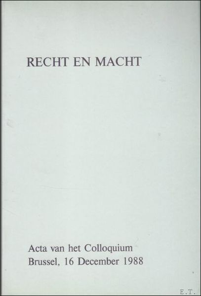 Recht en Macht : de onmogelijke synthese (Colloquium),