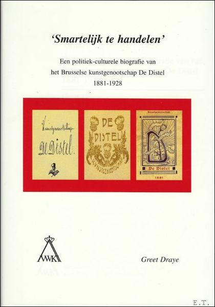 Smartelijk te handelen. Een politiek-culturele biografie van het Brusselse kunstgenootschap …