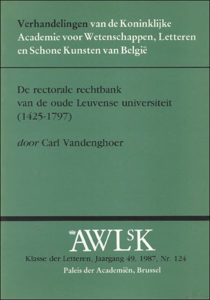 DE RECTORALE RECHTBANK VAN DE OUDE LEUVENSE UNIVERSITEIT ( 1425-1797).