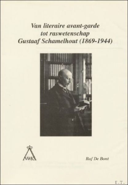 Van literaire avant-garde tot raswetenschap. Gustaaf Schamelhout (1869-1944).