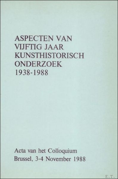 Aspecten van vijftig jaar kunsthistorisch onderzoek. 1938-1988. Acta van het …