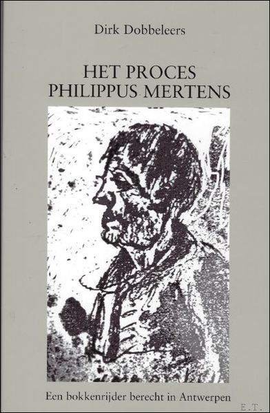 HET PROCES VAN PHILIPPUS MERTENS. EEN BOKKENRIJDER BERECHT IN ANTWERPEN,