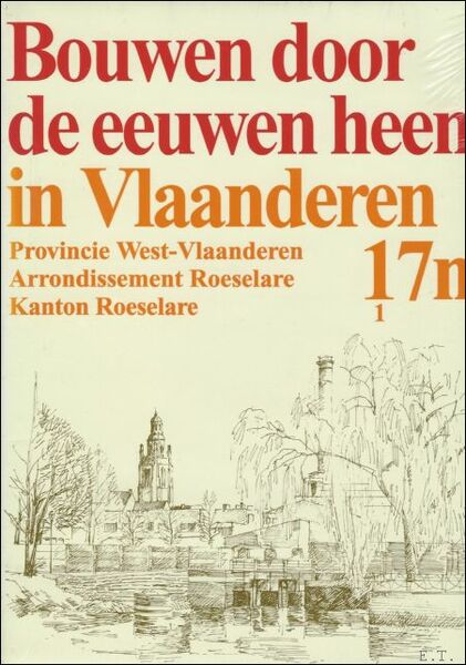 BOUWEN DOOR DE EEUWEN HEEN IN VLAANDEREN. DEEL 17n1. Arrondissement …