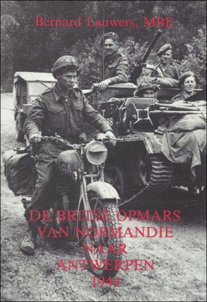 Britse opmars van Normandie naar Antwerpen 1944 De bevrijding van …