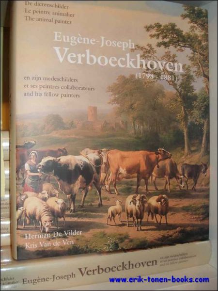Eugene-Joseph VERBOECKHOVEN Le peintre animalier et ses peintres collaborateurs, Monograph