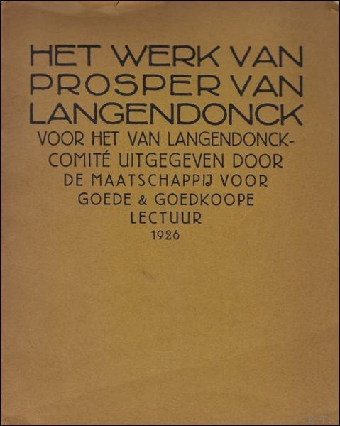 HET WERK VAN PROSPER VAN LANGENDONCK VOOR HET VAN LANGENDONCKCOMITE …