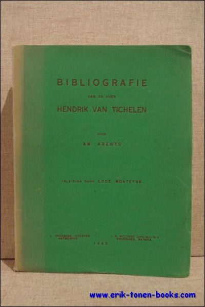 BIBLIOGRAFIE VAN EN OVER HENDRIK VAN TICHELEN.