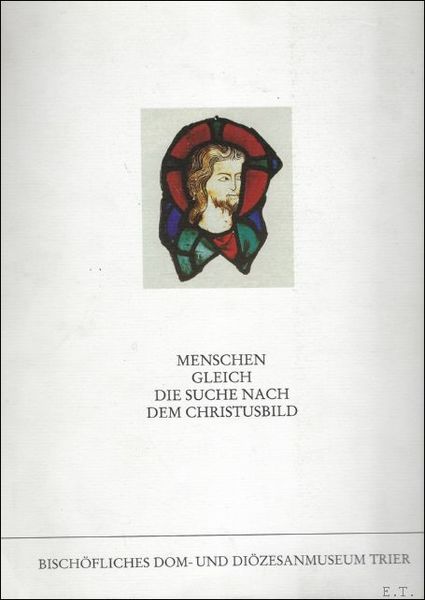 MENSHEN GLEICH. DIE SUCHE NACH DEM CHRISTUSBILD.