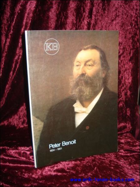 PETER BENOIT 1834 - 1901. GROOT ZIJ ALLEEN WIE VERRUKT …