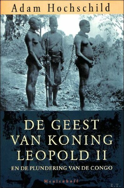 DE GEEST VAN KONING LEOPOLD II EN DE PLUNDERING VAN …