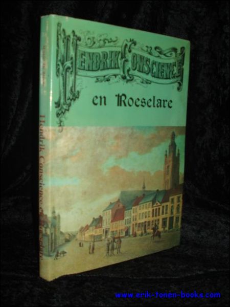 HENDRIK CONSCIENCE EN ROESELARE. Relaties, bezoeken, brieven,.