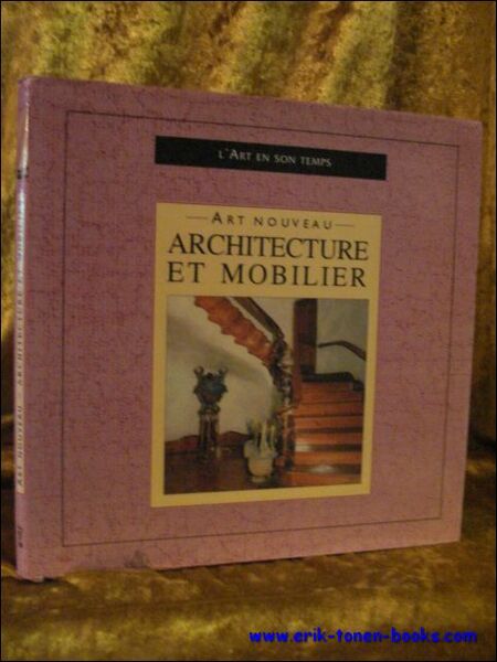 ART NOUVEAU. ARCHITECTURE ET MOBILIER,