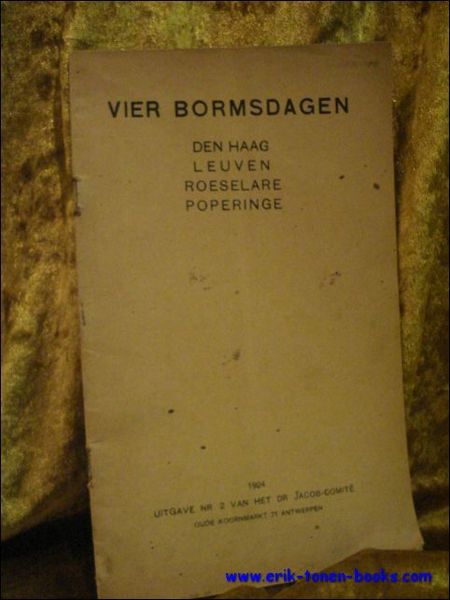 VIER BORMSDAGEN. DEN HAAG LEUVEN ROESELARE POPERINGE,