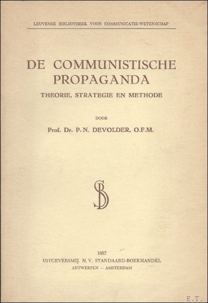 DE COMMUNISTISCHE PROPAGANDA. THEORIE, STRATEGIE EN METHODE,