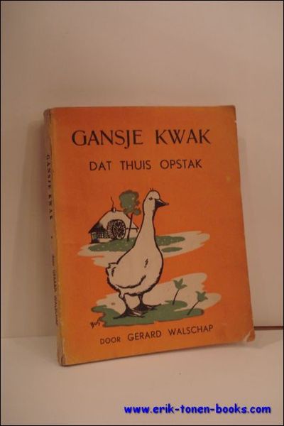 GANSJE KWAK DAT THUIS OPSTAK,