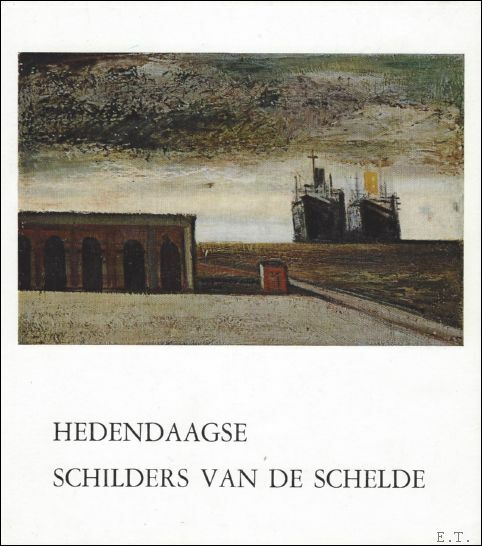 HEDENDAAGSE SCHILDERS VAN DE SCHELDE.