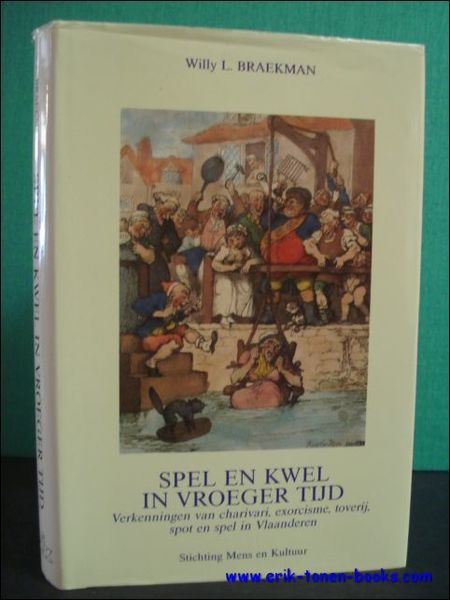 SPEL EN KWEL IN VROEGER TIJD. VERKENNINGEN VAN CHARIVARI, EXORCISME, …