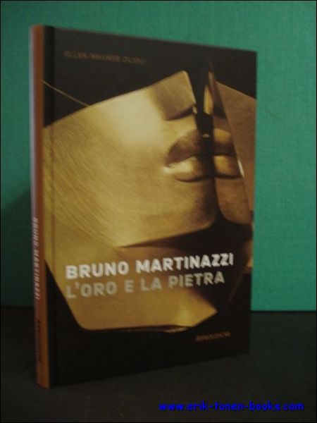 BRUNO MARTINAZZI. L'ORO E LA PIETRA,