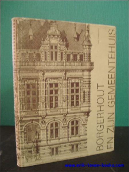 BORGERHOUT EN ZIJN GEMEENTEHUIS,