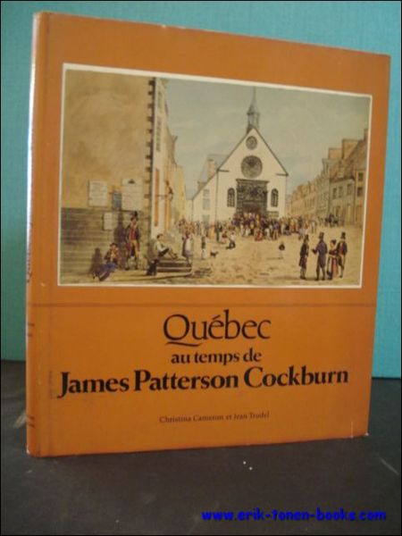 QUEBEC AU TEMPS DE JAMES PATTERSON COCKBURN.