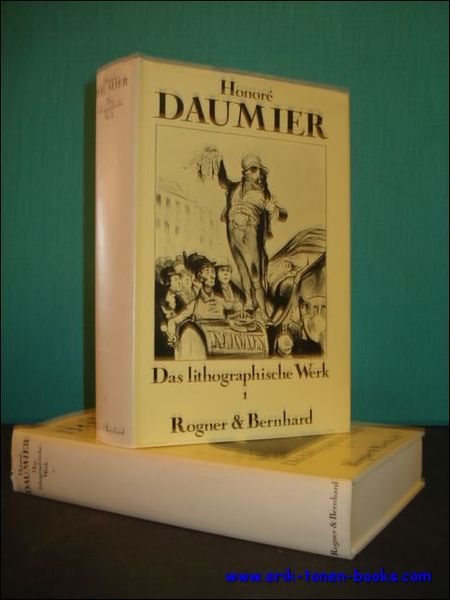 HONORE DAUMIER. DAS LITHOGRAPHISCHE WERK. ERSTER BAND + ZWEITER BAND,