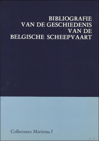 BIBLIOGRAFIE VAN DE GESCHIEDENIS VAN DE BELGISCHE SCHEEPVAART. Collectanea Maritima …