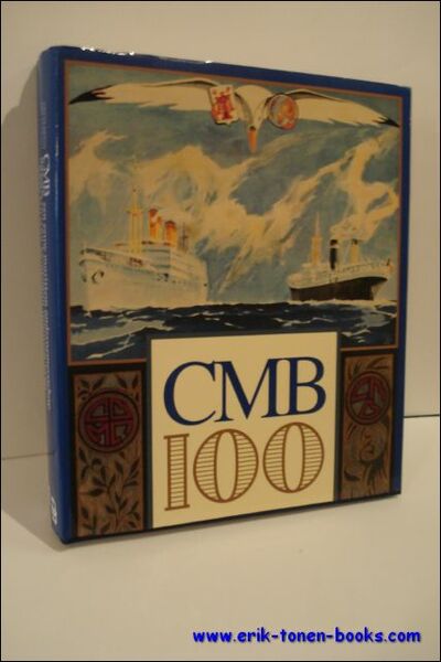 CMB 100. EEN EEUW MARITIEM ONDERNEMERSSCHAP. 1895 - 1995.