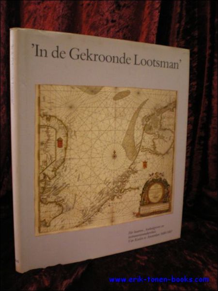 IN DE GEKROONDE LOOTSMAN ". HET KAARTEN-, BOEKUITGEVERS EN INSTRUMENTENMAKERSHUIS …