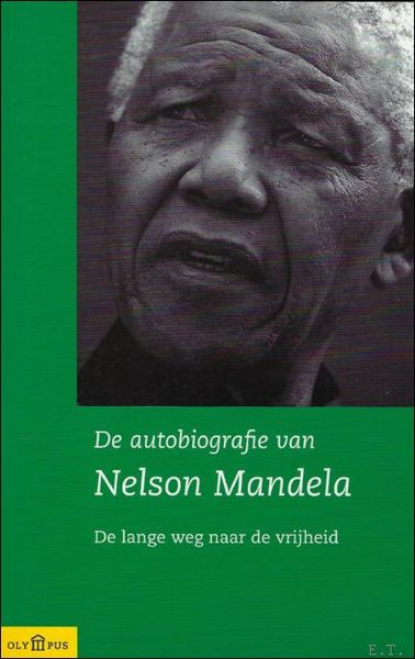 DE AUTOBIOGRAFIE VAN NELSON MANDELA. DE LANGE WEG NAAR VRIJHEID,