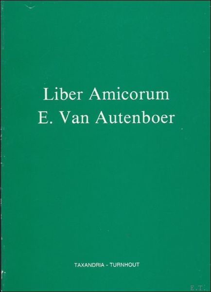 LIBER AMICORUM E. VAN AUTENBOER,