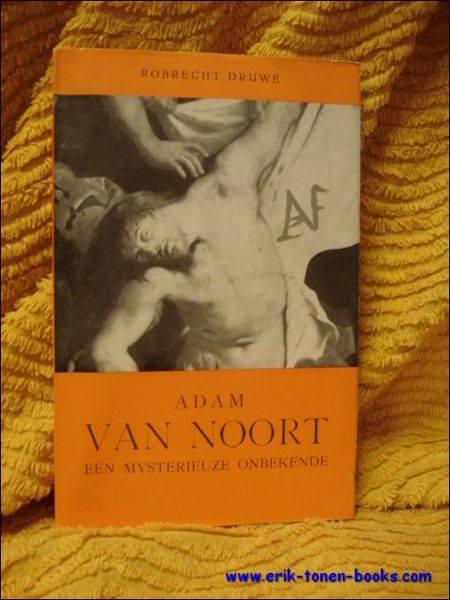 ADAM VAN NOORT. EEN MYSTERIEUZE ONBEKENDE.