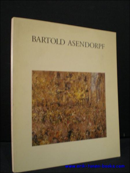 BARTOLD ASENDORPF. EIN VERGESSENER WEGBEREITER DER MODERNE.