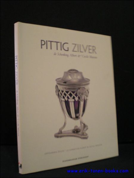 PITTIG ZILVER. DE SCHENKING ALBERT en CECILE MAESSEN/ ORFEVRERIE EPICEE. …