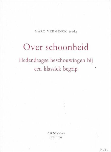 OVER SCHOONHEID. HEDENDAAGSE BESCHOUWINGEN BIJ EEN KLASSIEK BEGRIP.