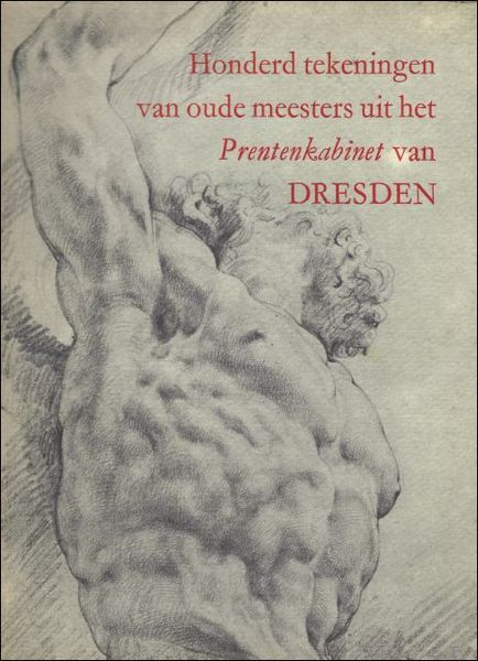 Honderd tekeningen van oude meesters uit het Prentenkabinet van DRESDEN