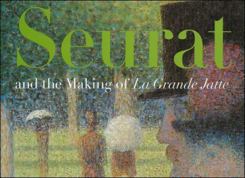 SEURAT AND THE MAKING OF LA GRANDE JATTE.